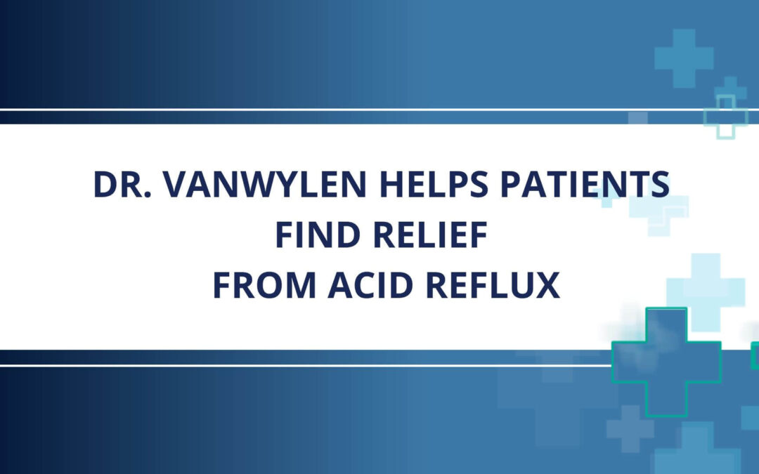 Dr. Stephen VanWylen, Thoracic and General Surgeon, Brings Expertise in Acid Reflux