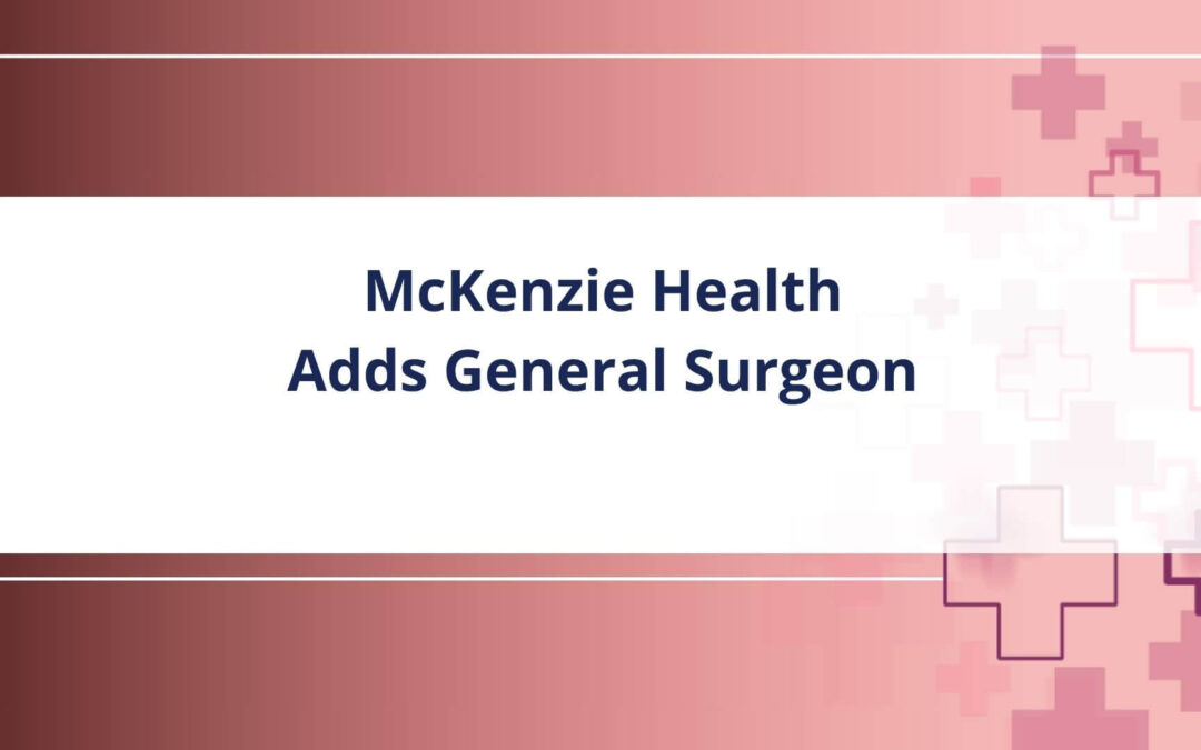 Dr. Gillian Lavik, General Surgeon, to Join McKenzie Health